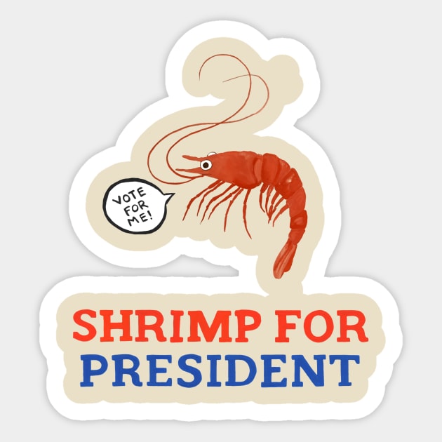 Shrimp for President Sticker by Das Brooklyn